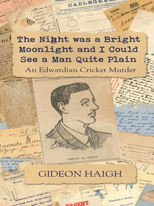 Title details for The Night was a Bright Moonlight and I Could See a Man Quite Plain by Gideon Haigh - Available
